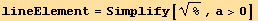 lineElement = Simplify[%^(1/2), a>0]