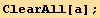 ClearAll[a] ;