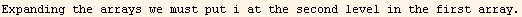 Expanding the arrays we must put i at the second level in the first array.