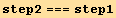 step2 === step1