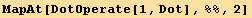 MapAt[DotOperate[1, Dot], %%, 2]