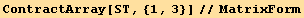 ContractArray[ST, {1, 3}]//MatrixForm