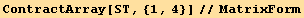 ContractArray[ST, {1, 4}]//MatrixForm