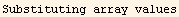 Substituting array values