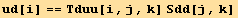 ud[i] == Tduu[i, j, k] Sdd[j, k]