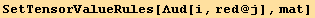 SetTensorValueRules[Λud[i, red @ j], mat]