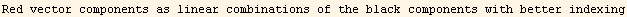 Red vector components as linear combinations of the black components with better indexing