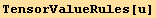 TensorValueRules[u]