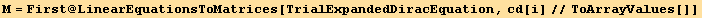 M = First @ LinearEquationsToMatrices[TrialExpandedDiracEquation, cd[i]//ToArrayValues[]]