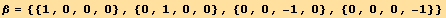 β = {{1, 0, 0, 0}, {0, 1, 0, 0}, {0, 0, -1, 0}, {0, 0, 0, -1}}