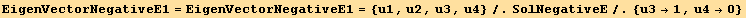 EigenVectorNegativeE1 = EigenVectorNegativeE1 = {u1, u2, u3, u4}/.SolNegativeE/.{u3→1, u4→0}