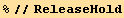 %//ReleaseHold