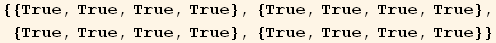{{True, True, True, True}, {True, True, True, True}, {True, True, True, True}, {True, True, True, True}}