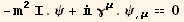 -m^2 I . ψ +  γ_μ^μ . ψ_ (, μ) == 0
