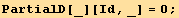 PartialD[_][Id, _] = 0 ;