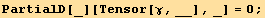 PartialD[_][Tensor[γ, __], _] = 0 ;