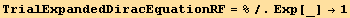 TrialExpandedDiracEquationRF = %/.Exp[_] →1