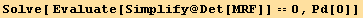 Solve[ Evaluate[Simplify @ Det[MRF]] == 0, Pd[0]]