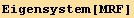Eigensystem[MRF]
