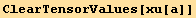 ClearTensorValues[xu[a]]