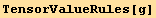 TensorValueRules[g]