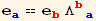 e_a^a == e_b^b Λ_ (ba)^(ba)