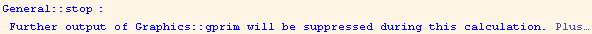 General :: stop : Further output of Graphics :: gprim will be suppressed during this calculation. Plus…