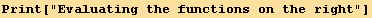 Print["Evaluating the functions on the right"]