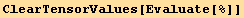ClearTensorValues[Evaluate[%]]