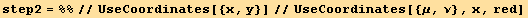 step2 = %%//UseCoordinates[{x, y}]//UseCoordinates[{μ, ν}, x, red]