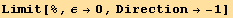 Limit[%, ε→0, Direction→ -1]