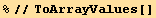 %//ToArrayValues[]