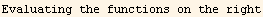 Evaluating the functions on the right