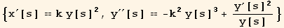 {x^′[s] == k y[s]^2, y^′′[s] == -k^2 y[s]^3 + y^′[s]^2/y[s]}