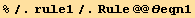 %/.rule1/.Rule @@ θeqn1