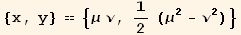 {x, y} == {μ ν, 1/2 (μ^2 - ν^2)}