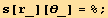 s[r_][θ_] = % ;