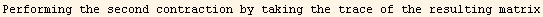 Performing the second contraction by taking the trace of the resulting matrix