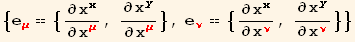 {e_μ^μ == {∂x_x^x/∂x_μ^μ, ∂x_y^y/∂x_μ^μ}, e_ν^ν == {∂x_x^x/∂x_ν^ν, ∂x_y^y/∂x_ν^ν}}