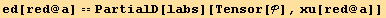 ed[red @ a] == PartialD[labs][Tensor[], xu[red @ a]]