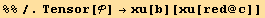 %%/.Tensor[] →xu[b][xu[red @ c]]