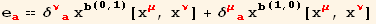 e_a^a == δ_ (νa)^(νa) x_b^b^(0, 1)[x_μ^μ, x_ν^ν] + δ_ (μa)^(μa) x_b^b^(1, 0)[x_μ^μ, x_ν^ν]