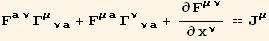 F_ (aν)^(aν) Γ_ (μνa)^(μνa) + F_ (μa)^(μa) Γ_ (ννa)^(ννa) + ∂F_ (μν)^(μν)/∂x_ν^ν == J_μ^μ
