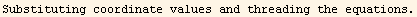 Substituting coordinate values and threading the equations.