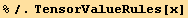 %/.TensorValueRules[x]