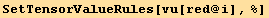 SetTensorValueRules[vu[red @ i], %]
