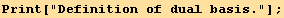Print["Definition of dual basis."] ;