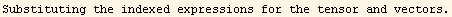 Substituting the indexed expressions for the tensor and vectors.