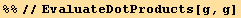 %%//EvaluateDotProducts[g, g]