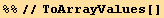 %%//ToArrayValues[]